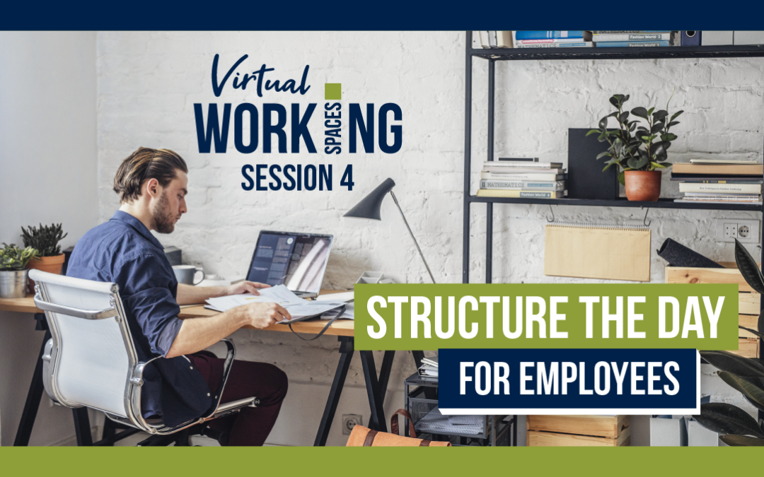 Being Productive In a Virtual World: How to Structure The Day For Your Employees