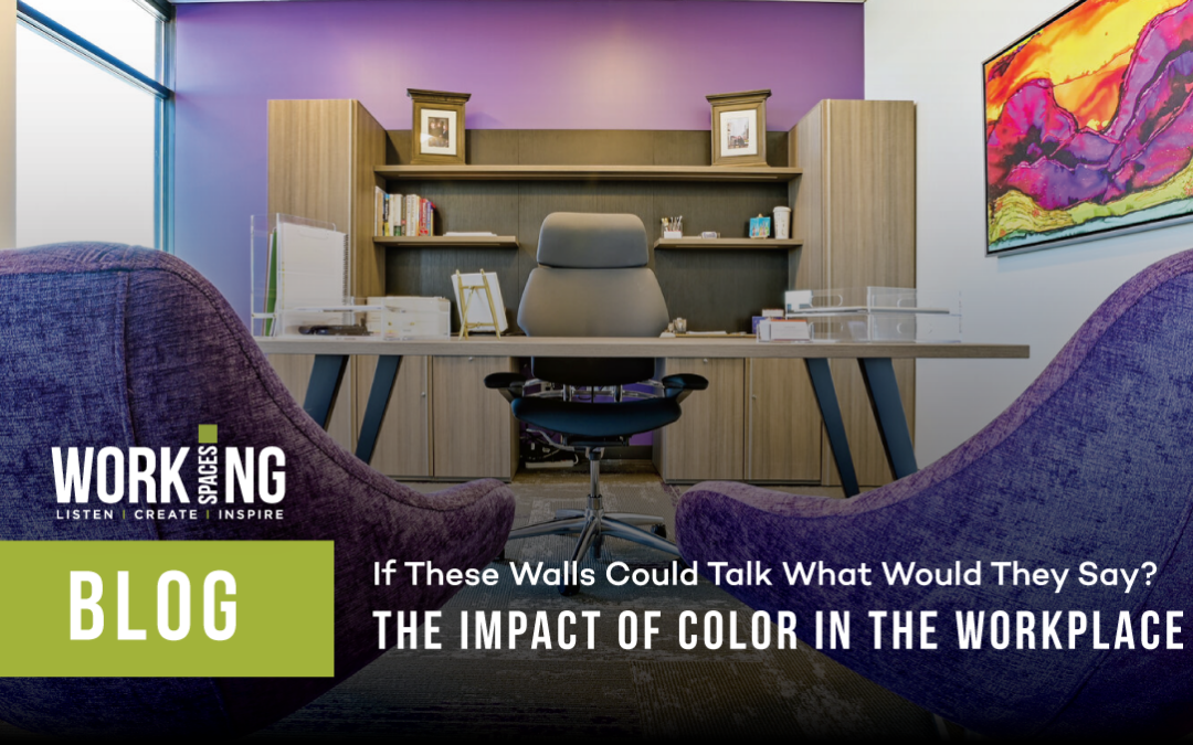 If These Walls Could Talk – What Would They Say? The Impact of Color in the Workplace