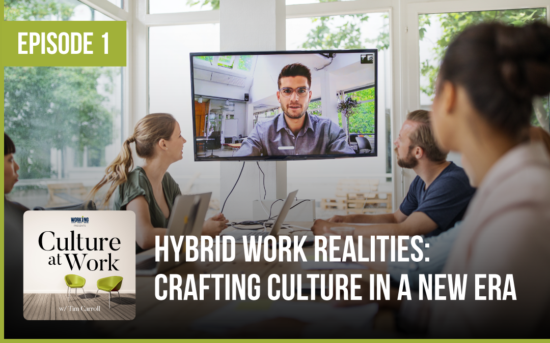 Episode 1 - Culture at Work - Hybrid Work Realities: Crafting Culture in A New Era