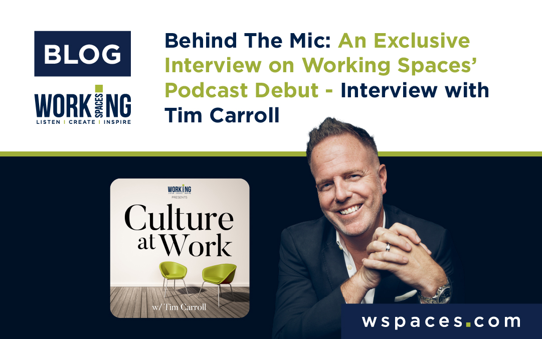 Behind the Mic: An Exclusive Interview on Working Spaces’ Podcast Debut with Tim Carroll