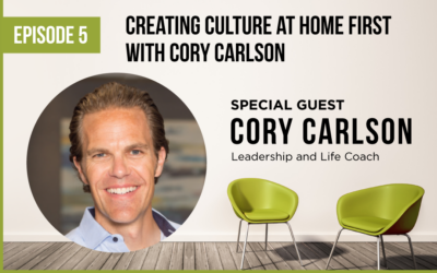 Creating Culture at Home First with Cory Carlson