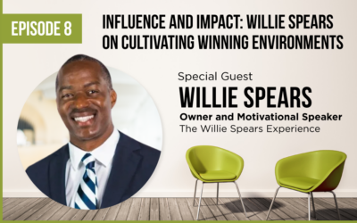 Influence and Impact: Willie Spears on Cultivating Winning Environments