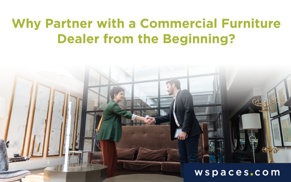 Why Partner with a Commercial Furniture Dealer From the Beginning?