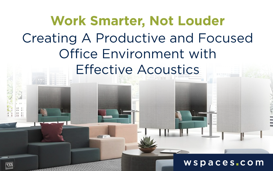 Work Smarter, Not Louder: Creating a Productive and Focused Office Environment with Effective Acoustics