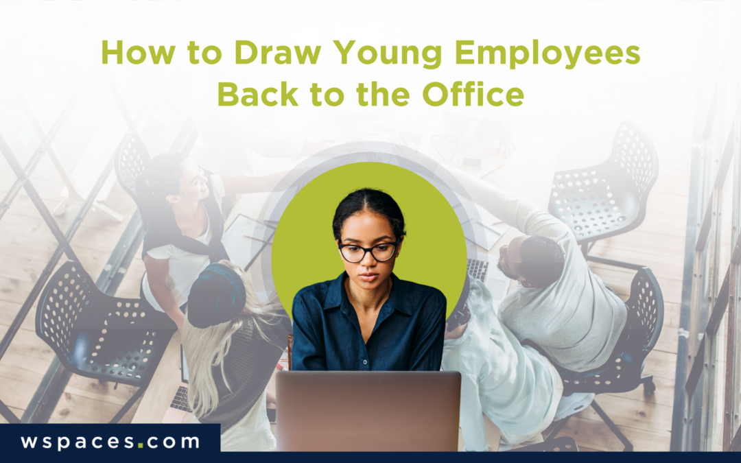 How to Draw Young Employees Back to the Office