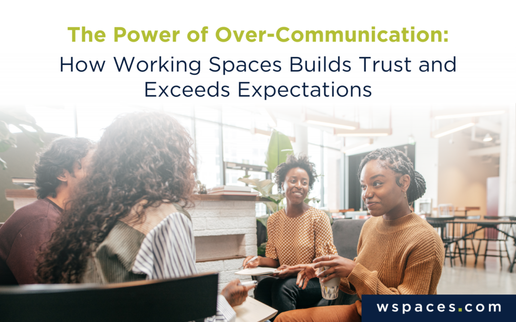 The Power of Over-Communication: How Working Spaces Builds Trust and Exceeds Expectations