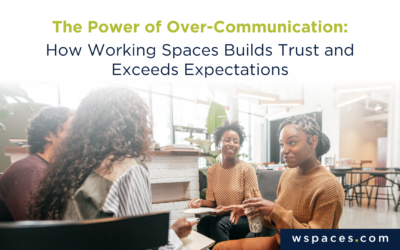 The Power of Over-Communication: How Working Spaces Builds Trust and Exceeds Expectations