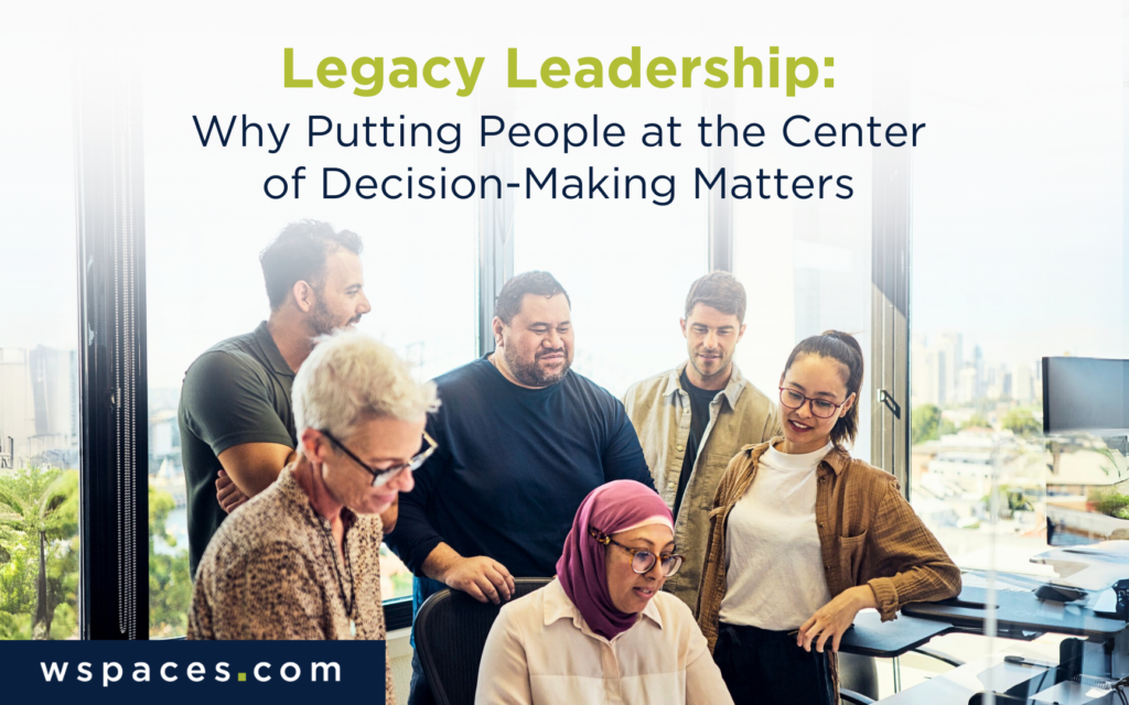 Legacy Leadership: Why Putting People at the Center of Decision-Making Matters