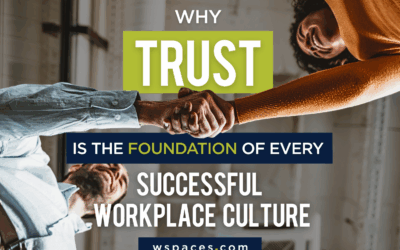 Why Trust Is the Foundation of Every Successful Workplace Culture