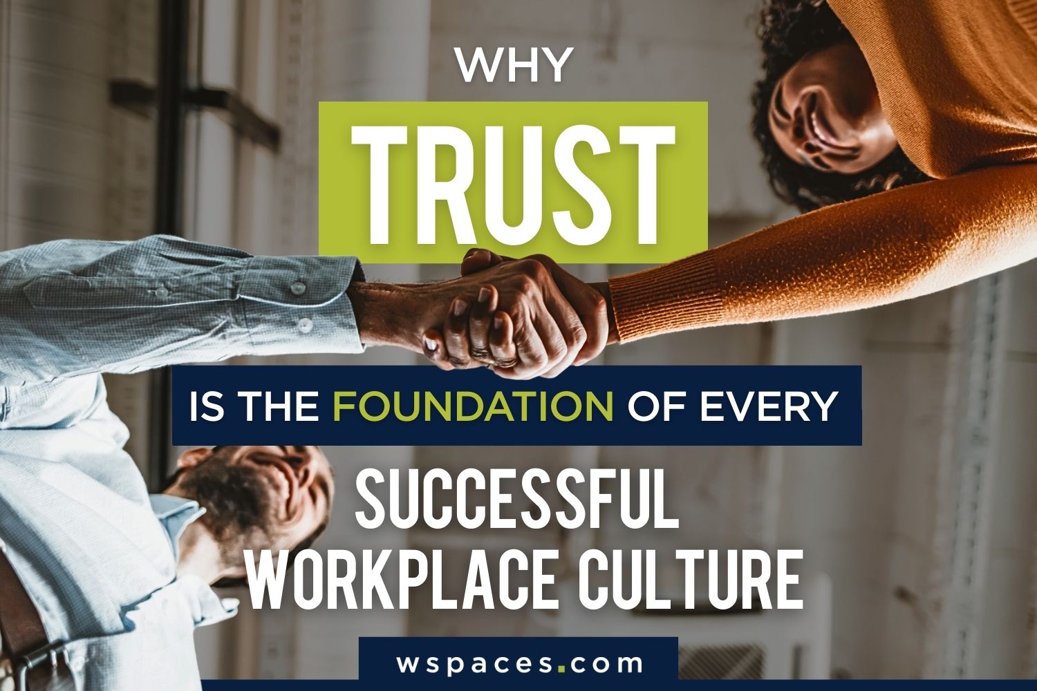 Why Trust is The Foundation Of Every Successful Workplace Culture